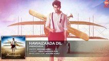 Hawaizaada-Dil-Full-Audio-Song--Ayushmann-Khurrana--Hawaizaada--Rochak-Kohli-fun-online