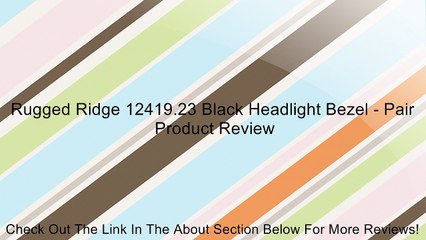 Rugged Ridge 12419.23 Black Headlight Bezel - Pair Review