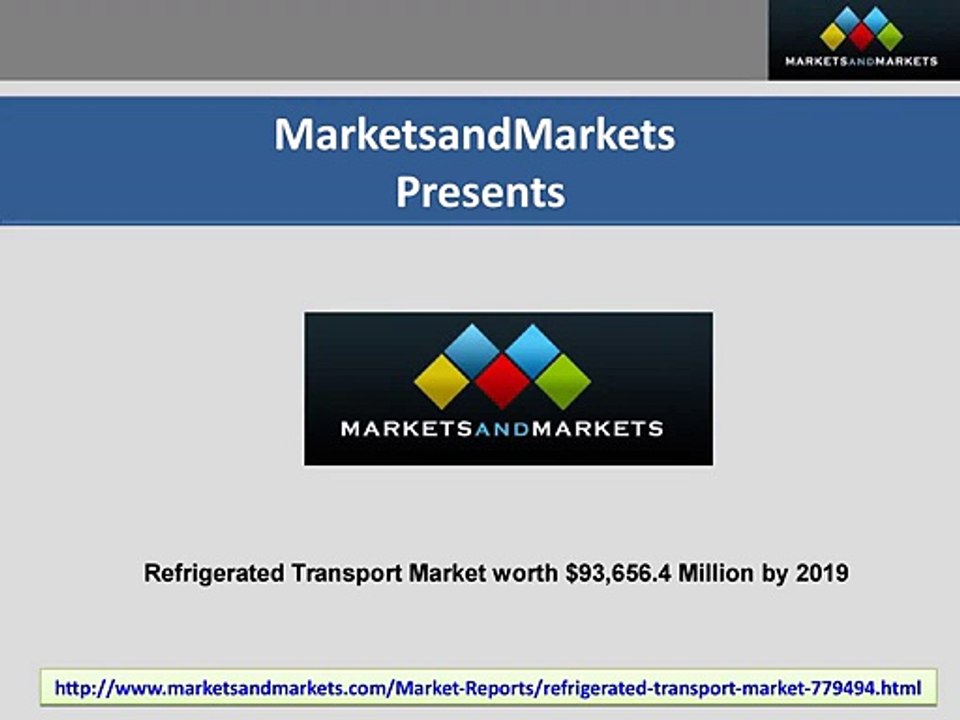 Refrigerated Transport Market worth will reach $93,656.4 Million by 2019