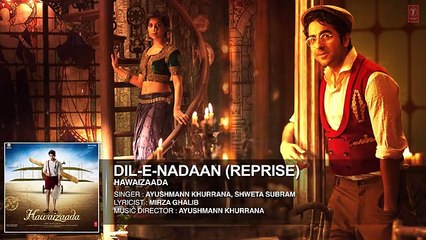 Dil-e-Nadaan (Reprise)' Full Audio Song - Ayushmann Khurrana, Shweta Subram - Hawaizaada