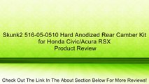Skunk2 516-05-0510 Hard Anodized Rear Camber Kit for Honda Civic/Acura RSX Review