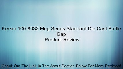 Kerker 100-8032 Meg Series Standard Die Cast Baffle Cap Review