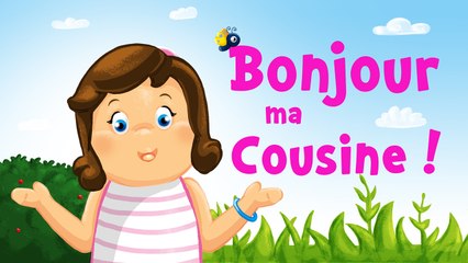 Bonjour ma cousine (comptine avec parole)