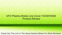 UFO Plastics Brake Line Cover YA03816046 Review