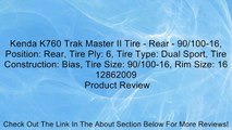 Kenda K760 Trak Master II Tire - Rear - 90/100-16, Position: Rear, Tire Ply: 6, Tire Type: Dual Sport, Tire Construction: Bias, Tire Size: 90/100-16, Rim Size: 16 12862009 Review