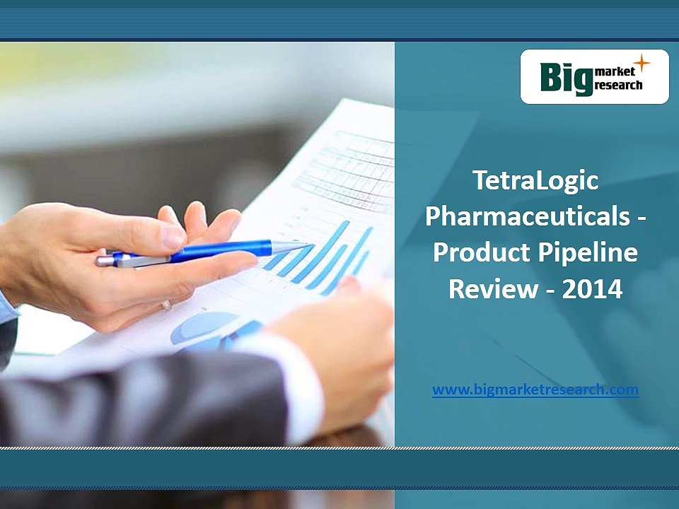 TetraLogic Pharmaceuticals Market Product Pipeline Review 2014: Big Market Research