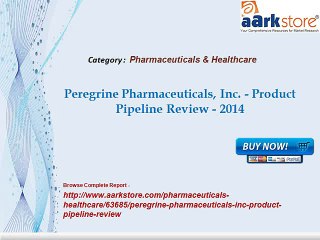 Aarkstore - Peregrine Pharmaceuticals, Inc. - Product Pipeline Review - 2014