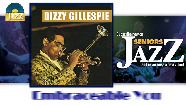 Dizzy Gillespie - Embraceable You (HD) Officiel Seniors Jazz