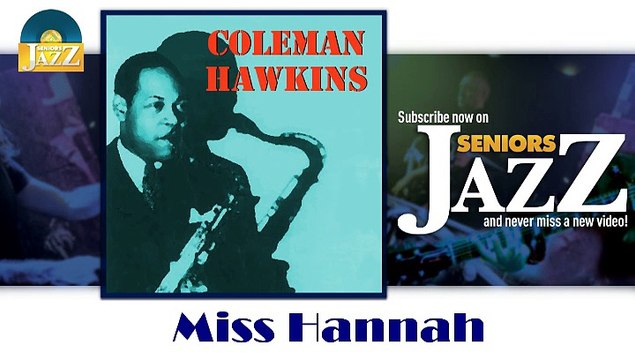 Coleman Hawkins - Miss Hannah (HD) Officiel Seniors Jazz
