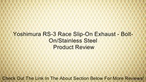 Yoshimura RS-3 Race Slip-On Exhaust - Bolt-On/Stainless Steel Review