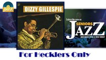 Dizzy Gillespie - For Hecklers Only (HD) Officiel Seniors Jazz
