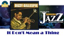 Dizzy Gillespie - It Don't Mean a Thing (HD) Officiel Seniors Jazz
