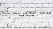 Aluminum Kickstand Honda CR/CRF 125-450 04-07 Review