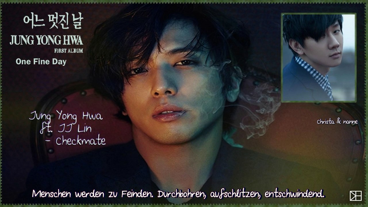 Jung Yonghwa ft. JJ Lin - Checkmate k-pop [german Sub] 1집 One Fine Day