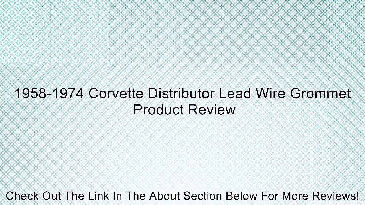 1958-1974 Corvette Distributor Lead Wire Grommet Review