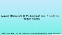 Maxxis MaxxCross-IT M7305 Rear Tire - 110/90-19/-- Review