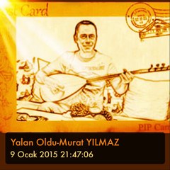 Yalan Oldu-Murat YILMAZ (Mrt Ylmz Mu)