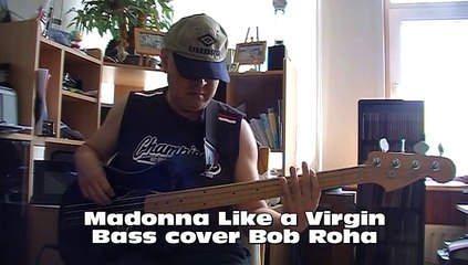 Madonna Like a Virgin Bass cover Bob Roha
