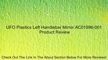 UFO Plastics Left Handlebar Mirror AC01996-001 Review