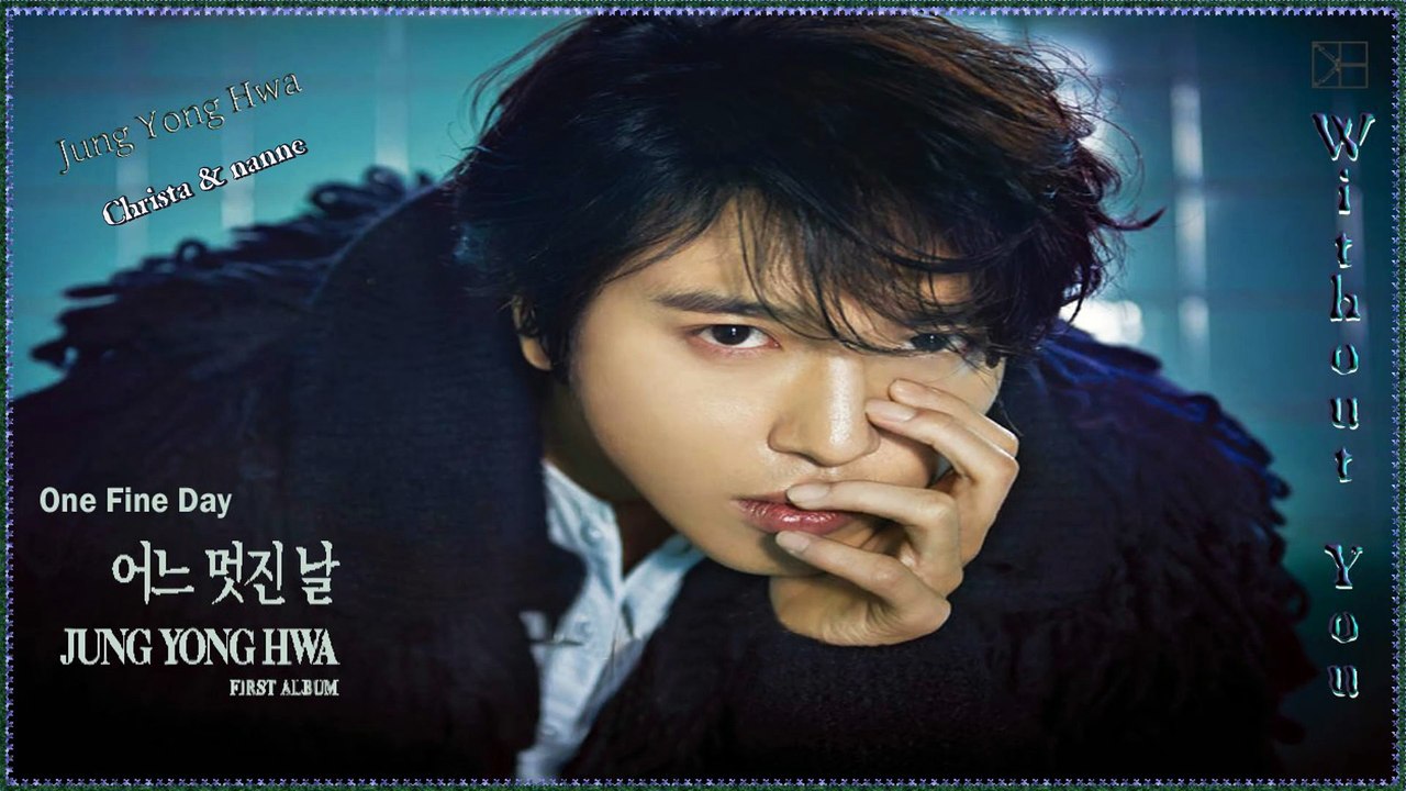 Jung Yonghwa - Without You k-pop [german Sub] 1집 One Fine Day