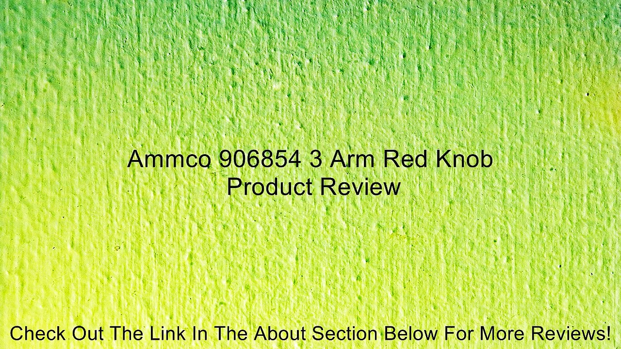 Ammco 906854 3 Arm Red Knob Review
