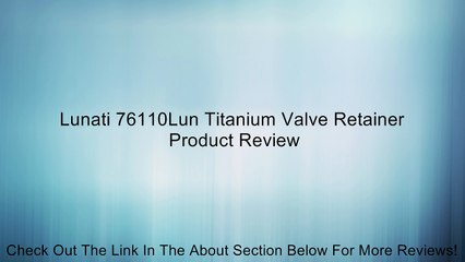Lunati 76110Lun Titanium Valve Retainer Review