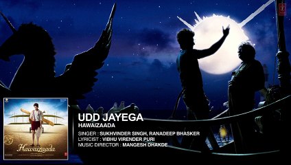 'Udd Jayega' Full Audio Song - Ayushmann Khurrana, Shweta Subram - Hawaizaada - T-Series - Video Dailymotion