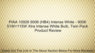 PIAA 10926 9006 (HB4) Intense White - 9006 51W=115W Xtra Intense White Bulb, Twin Pack Review