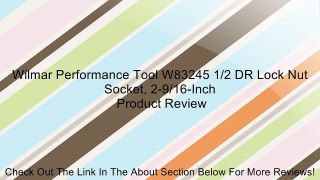 Wilmar Performance Tool W83245 1/2 DR Lock Nut Socket, 2-9/16-Inch Review