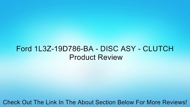Ford 1L3Z-19D786-BA - DISC ASY - CLUTCH Review