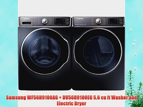 Samsung WF56H9100AG DV56H9100EG 5.6 cu ft Washer and Electric Dryer
