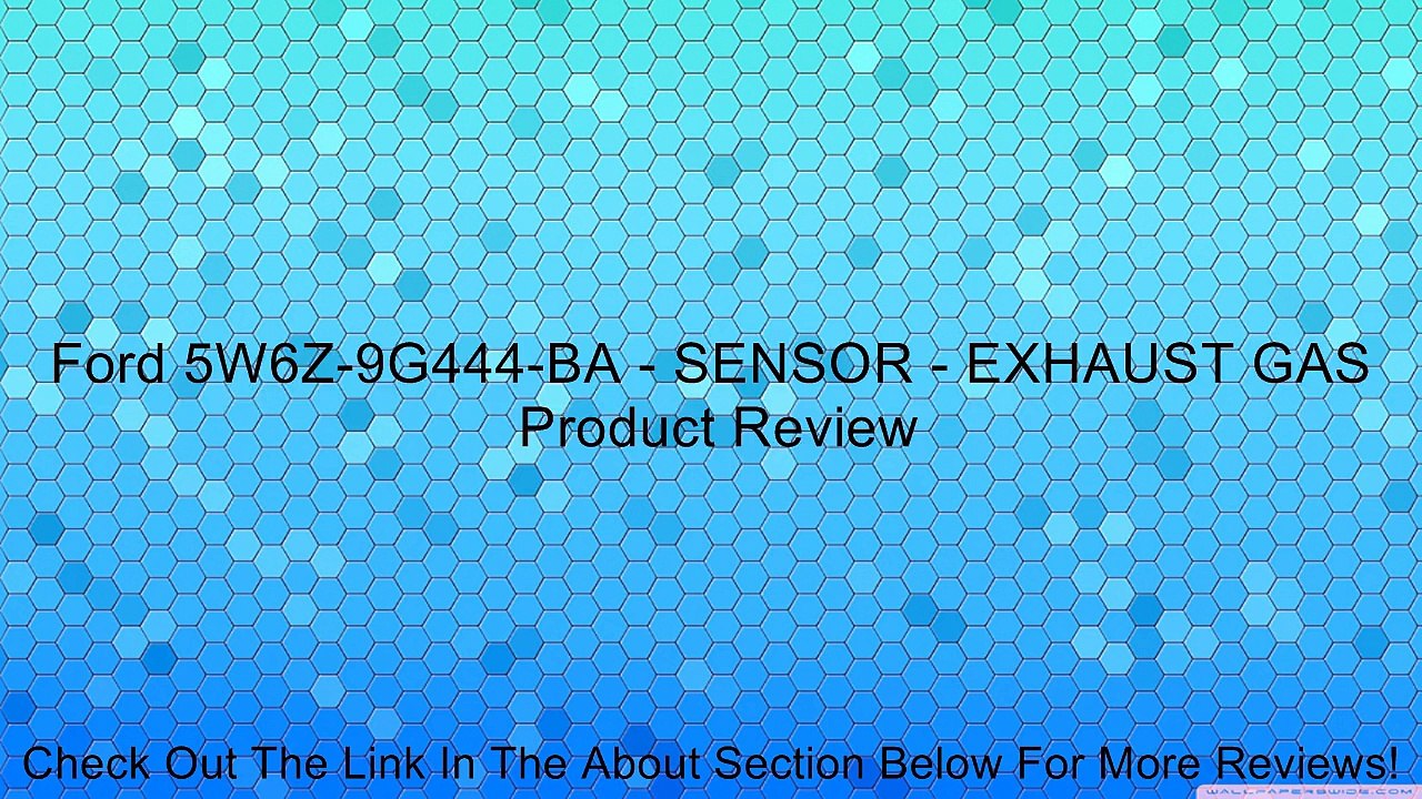 Ford 5W6Z-9G444-BA - SENSOR - EXHAUST GAS Review