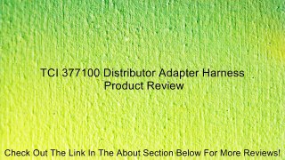 TCI 377100 Distributor Adapter Harness Review