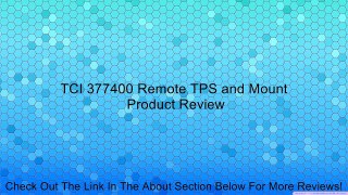 TCI 377400 Remote TPS and Mount Review