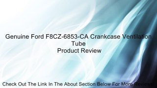 Genuine Ford F8CZ-6853-CA Crankcase Ventilation Tube Review