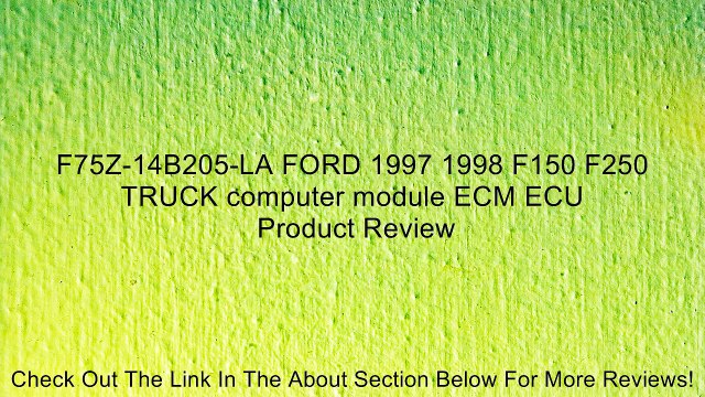 F75Z-14B205-LA FORD 1997 1998 F150 F250 TRUCK computer module ECM ECU Review