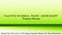 Ford F57Z-1013208-A - PLATE - DOOR SCUFF Review