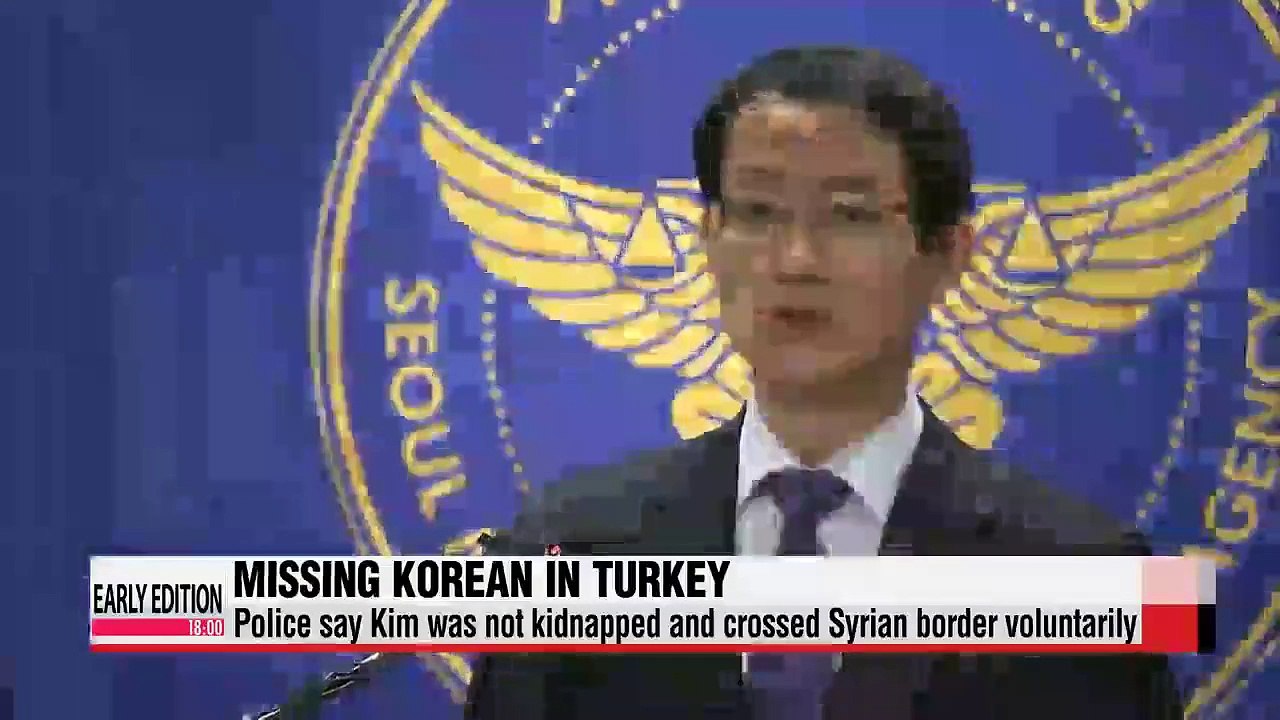 Police says missing Korean in Turkey crossed Syrian border voluntarily