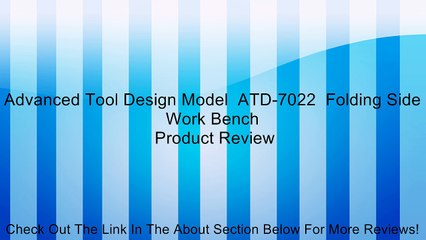 Advanced Tool Design Model  ATD-7022  Folding Side Work Bench Review