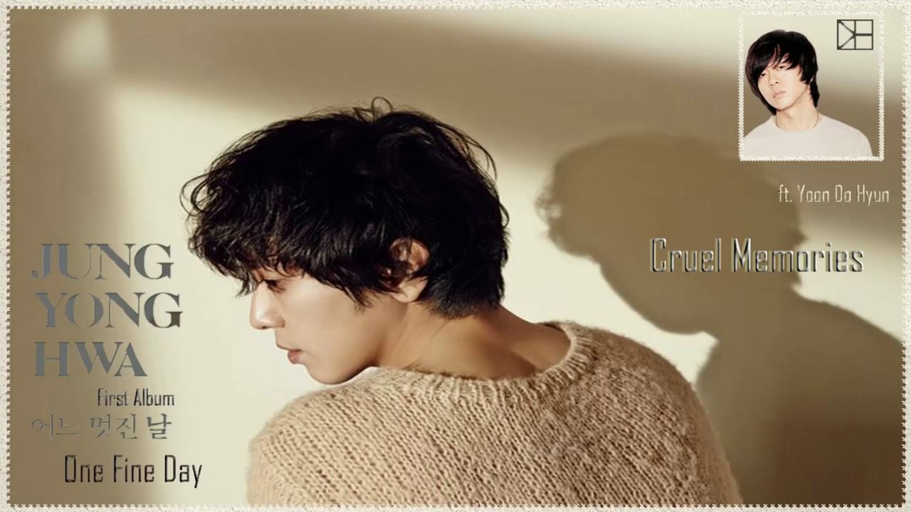 Jung Yonghwa ft. Yoon Do Hyun – Cruel Memories k-pop [german Sub] 1집 One Fine Day