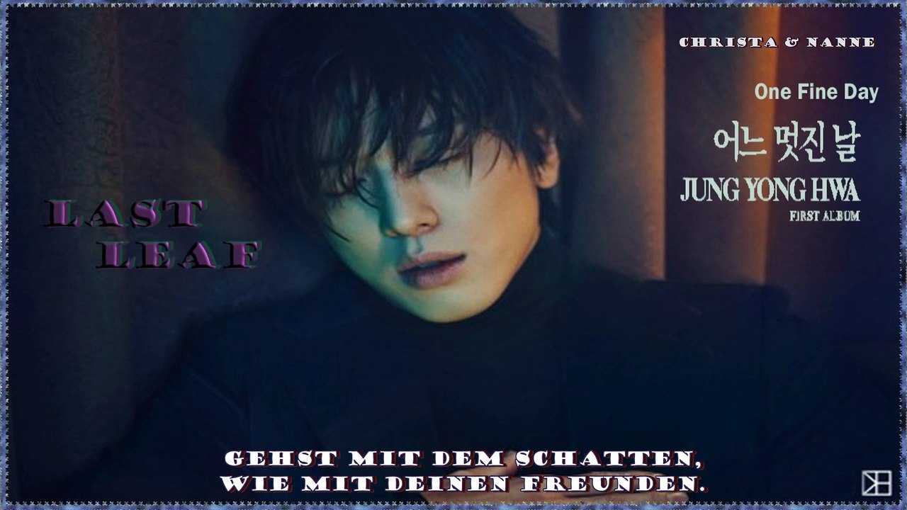 Jung Yonghwa - Last Leaf k-pop [german Sub] 1집 One Fine Day