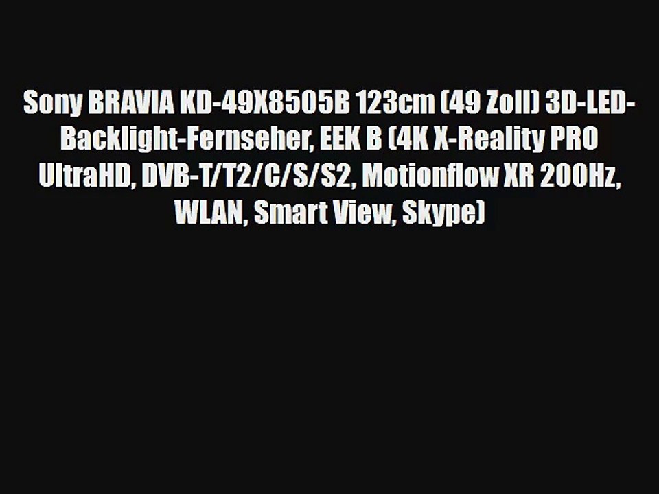 Sony BRAVIA KD-49X8505B 123cm (49 Zoll) 3D-LED-Backlight-Fernseher EEK B (4K X-Reality PRO