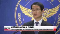 Police says missing Korean in Turkey crossed Syrian border voluntarily