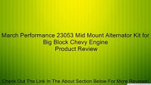 March Performance 23053 Mid Mount Alternator Kit for Big Block Chevy Engine Review