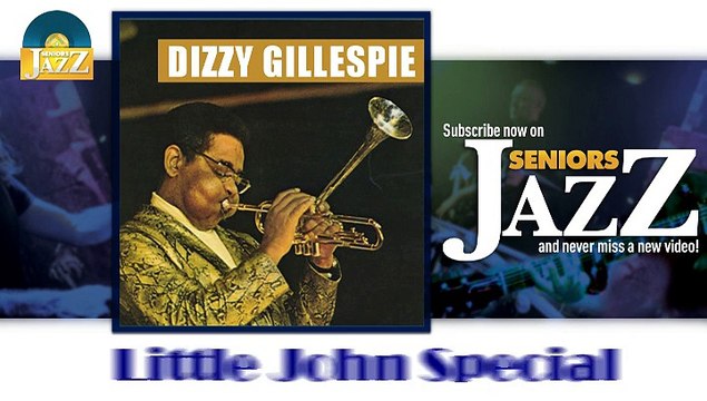 Dizzy Gillespie - Little John Special (HD) Officiel Seniors Jazz