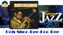 Dizzy Gillespie - Ooh-Shoo-Bee-Doo-Bee (HD) Officiel Seniors Jazz