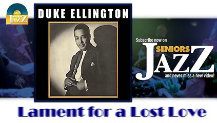Duke Ellington - Lament for a Lost Love (HD) Officiel Seniors Jazz