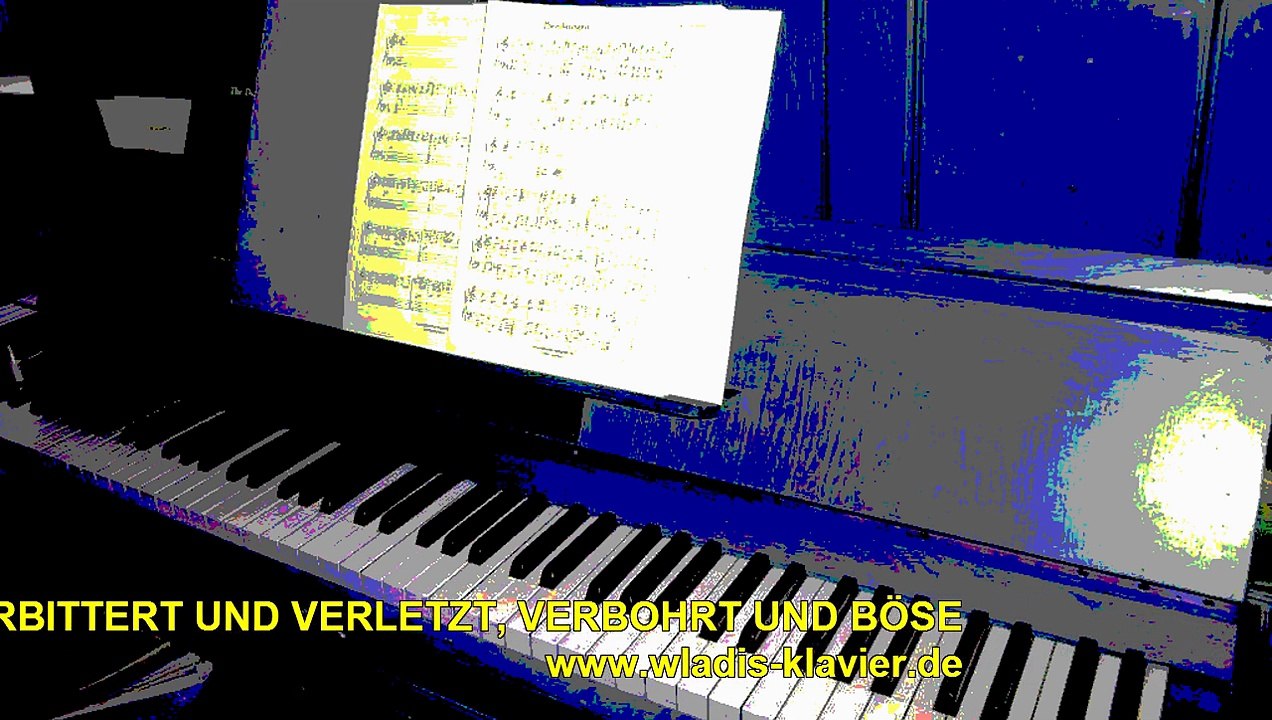 VEBITTERT UND VERLETZT, VERBOHRT UND BÖSE (Klavier, Solo)