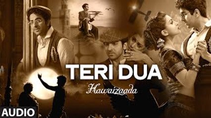 'Teri Dua' Full Audio Song | Ayushmann Khurrana | Hawaizaada | T-Series