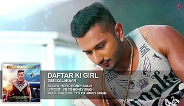Exclusive_ Daftar Ki Girl Full AUDIO Song Yo Yo Honey Singh Desi Kalakaar